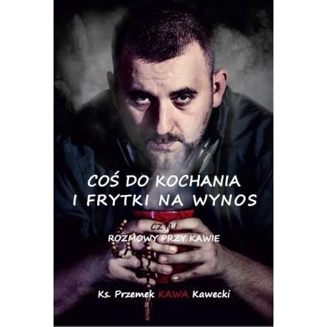 Coś do kochania i frytki na wynos, Przemek Kawecki