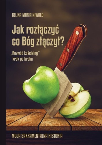 Jak rozłączyć co Bóg złączył?, Celina Maria Niwald