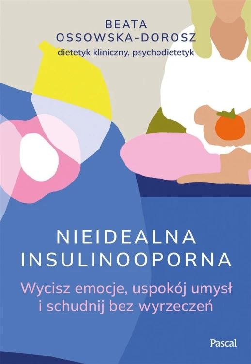 Nieidealna insulinooporna, Beata Ossowska-Dorosz