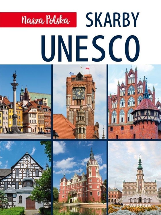 Nasza Polska. Skarby UNESCO, praca zbiorowa