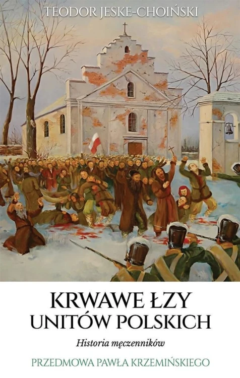 Krwawe łzy unitów polskich, Teodor Jeske-Choiński