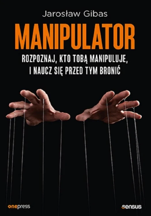 Manipulator. Rozpoznaj, kto Tobą manipuluje..