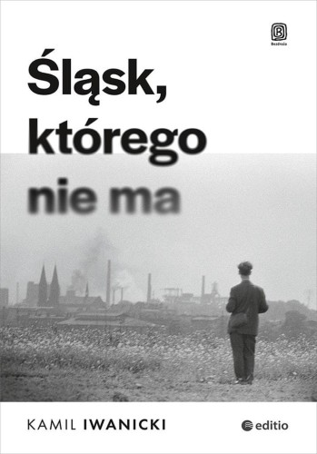 Śląsk, którego nie ma, Kamil Iwanicki