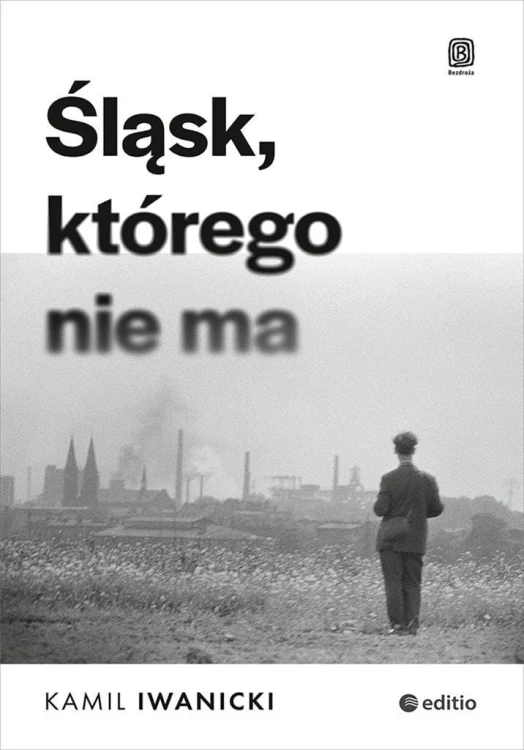 Śląsk, którego nie ma, Kamil Iwanicki