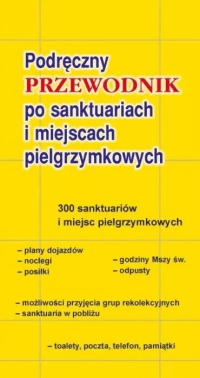 Przewodnik po sanktuariach i miejscach pielgrzym.