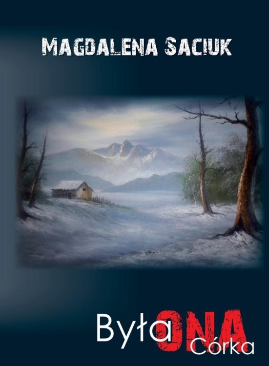 Była Ona. Córka, Saciuk Magdalena