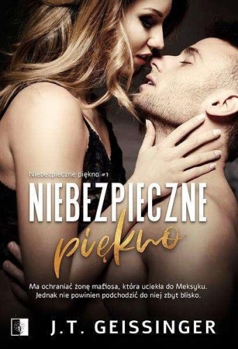 Niebezpieczne piękno T.1, J. T. Geissinger