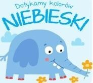 Dotykamy kolorów. Niebieski, praca zbiorowa