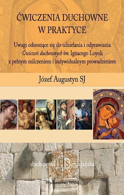 Ćwiczenia duchowne w praktyce, Józef Augustyn SJ