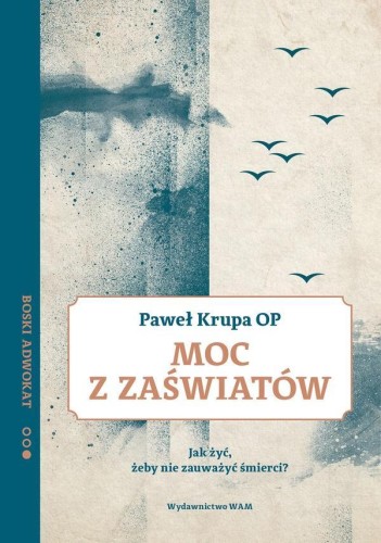 Moc z zaświatów, Paweł Krupa OP