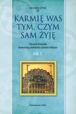 Karmię was tym, czym sam żyję. Rok C