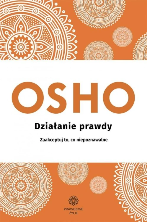 Działanie prawdy OSHO, Osho