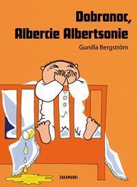 Dobranoc, Albercie Albertsonie, Gunilla Bergström