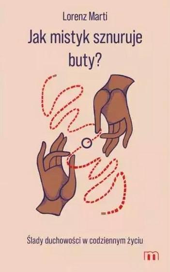 Jak mistyk sznuruje buty?, Lorenz Marti