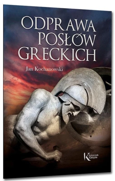 Odprawa posłów greckich, Jan Kochanowski
