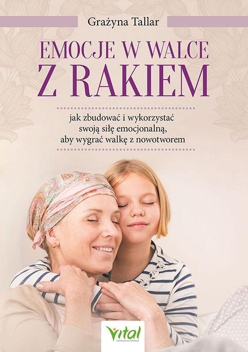 Emocje w walce z rakiem.., Grażyna Tallar