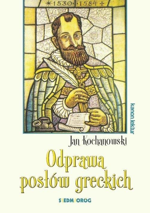 Odprawa posłów greckich, Jan Kochanowski