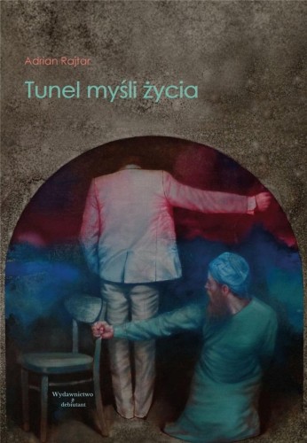 Tunel myśli życia, Adrian Rajtar