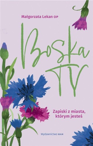 Boska Ty. Zapiski z miasta, którym jesteś, WAM