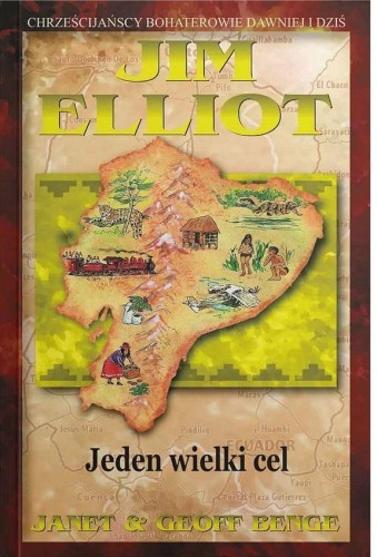 Jim Elliot - Jeden wielki cel, Janet & Geoff Benge