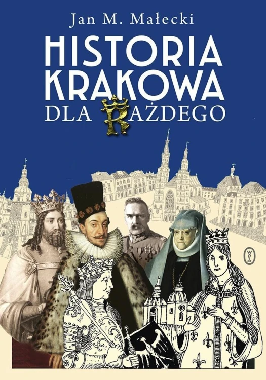 Historia Krakowa dla każdego, Jan M. Małecki