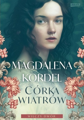 Wilczy dwór T.1 Córka wiatrów, Magdalena Kordel