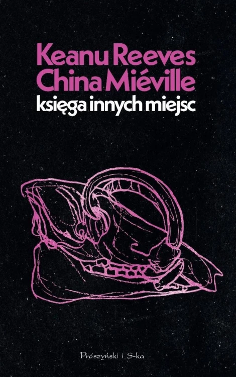 Księga Innych Miejsc, Keanu Reeves, China Mieville
