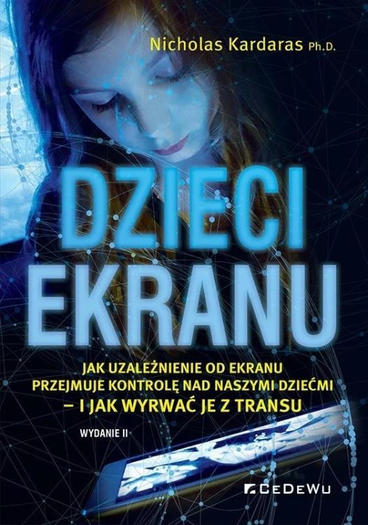 Dzieci ekranu . Jak uzależnienie od ekranu...