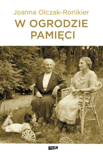 W ogrodzie pamięci, Joanna Olczak-Ronikier