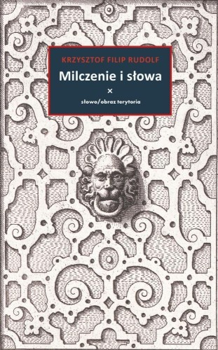 Milczenie i słowa, Krzysztof Filip Rudolf
