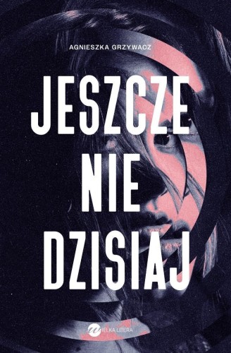 Jeszcze nie dzisiaj, Agnieszka Grzywacz