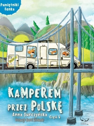 Pamiętnik Fenka. Kamperem przez Polskę cz.4