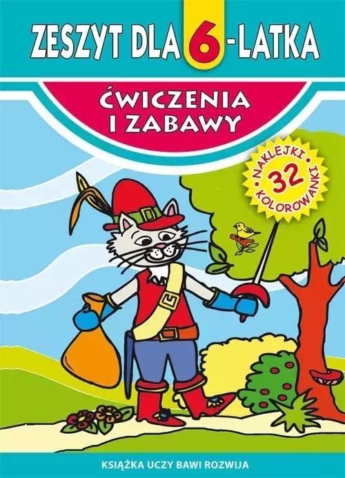 Ćwiczenia i zabawy. Zeszyt dla 6-latka
