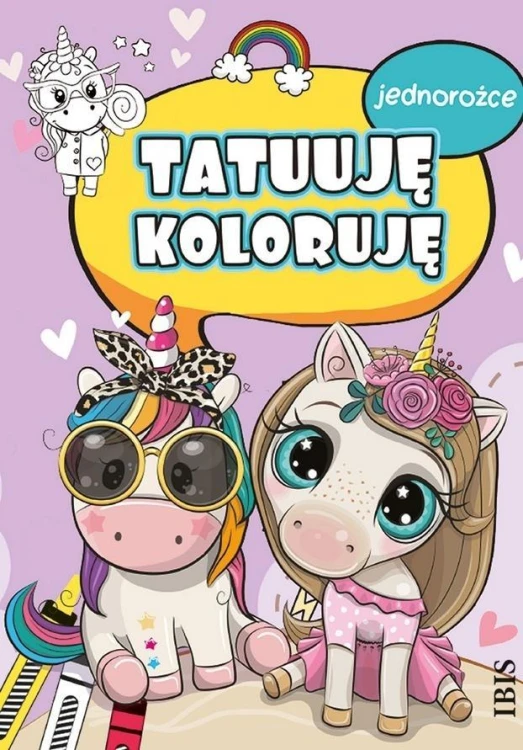 Tatuuję - koloruję. Jednorożce, praca zbiorowa