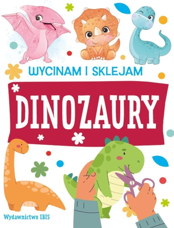 Wycinam i sklejam. Dinozaury, praca zbiorowa