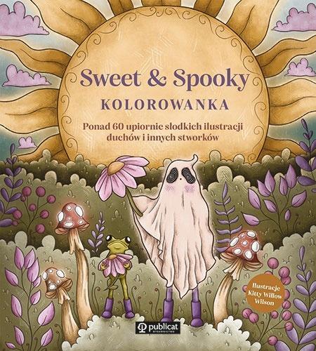 Sweet & Spooky. Kolorowanka. Ponad 60 upiornie...