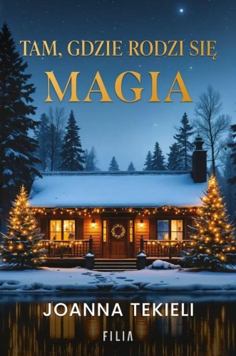 Tam, gdzie rodzi się magia, Joanna Tekieli