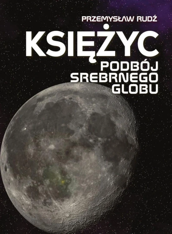 Księżyc. Podbój Srebrnego Globu, Przemysław Rudź