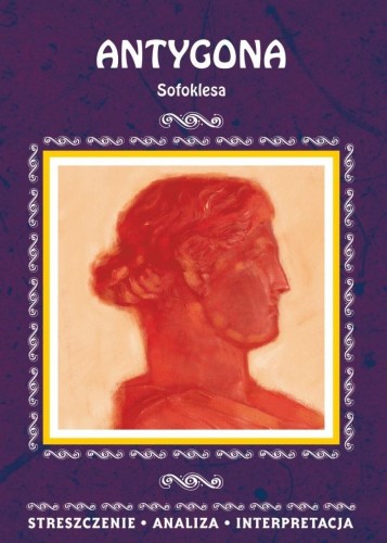 Antygona Sofoklesa. Streszczenie, analiza...