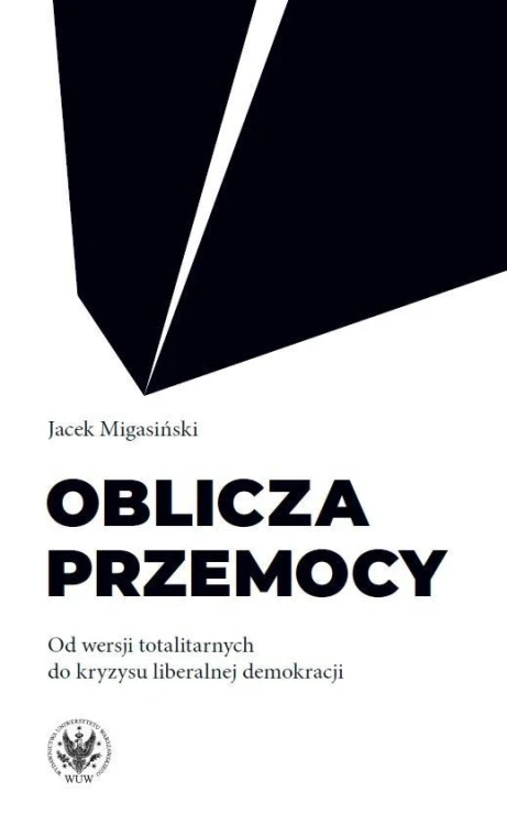 Oblicza przemocy. Od wersji totalitarnych do...