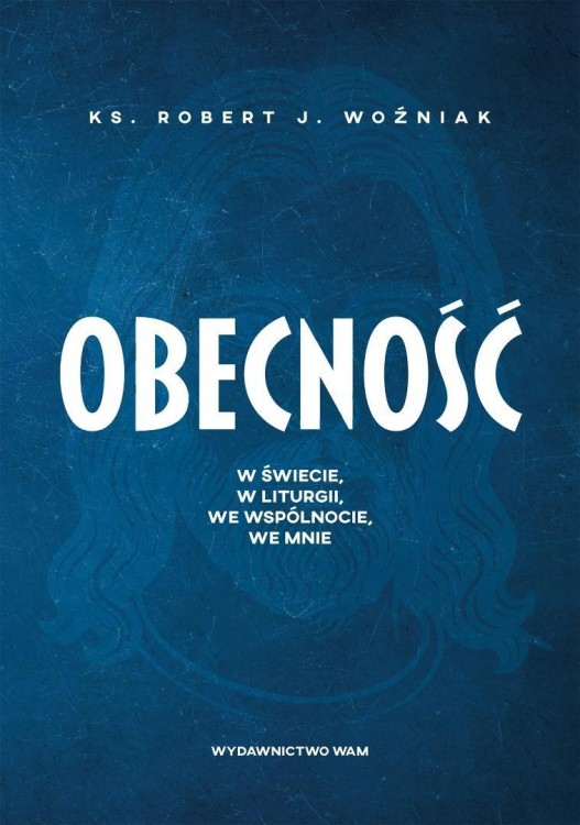Obecność. W świecie, w liturgii, we wspólnocie...