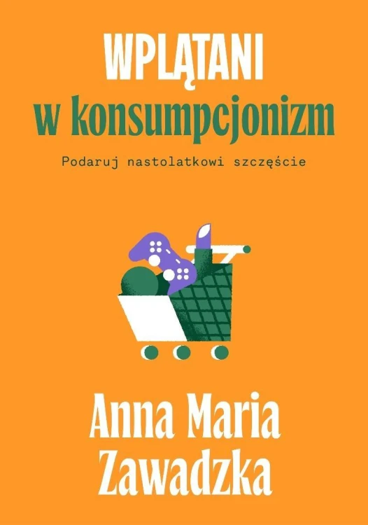 Wplątani w konsumpcjonizm. Podaruj nastolatkowi...