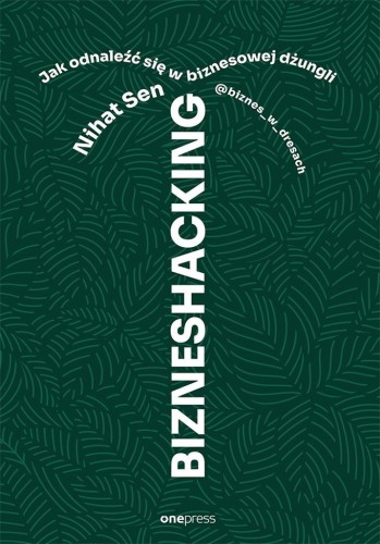 BIZNESHACKING, Nihat Sen @biznes_w_dresach