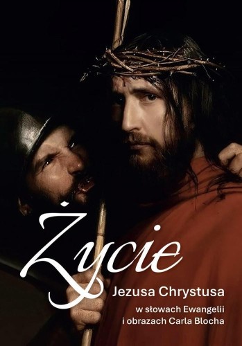 Życie Jezusa Chrystusa w słowach Ewangelii...