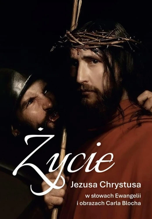 Życie Jezusa Chrystusa w słowach Ewangelii...