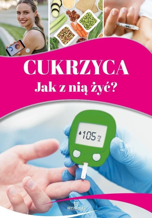 Cukrzyca. Jak z nią żyć?, praca zbiorowa