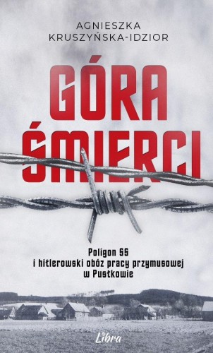 Góra Śmierci. Poligon SS i hitlerowski obóz...