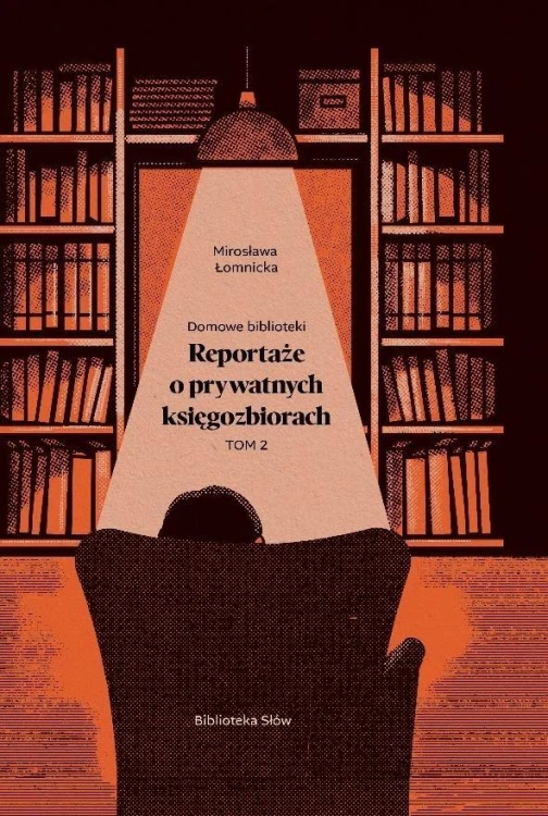 Domowe biblioteki. Reportaże o prywatnych... T.2