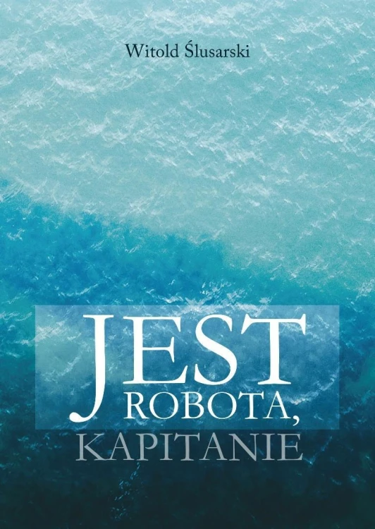 Jest robota, kapitanie, Witold Ślusarski