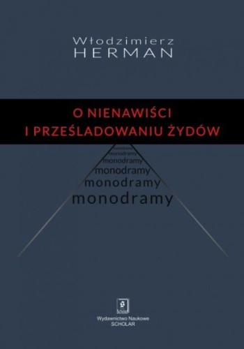 O nienawiści i prześladowaniu Żydów. Monodramy